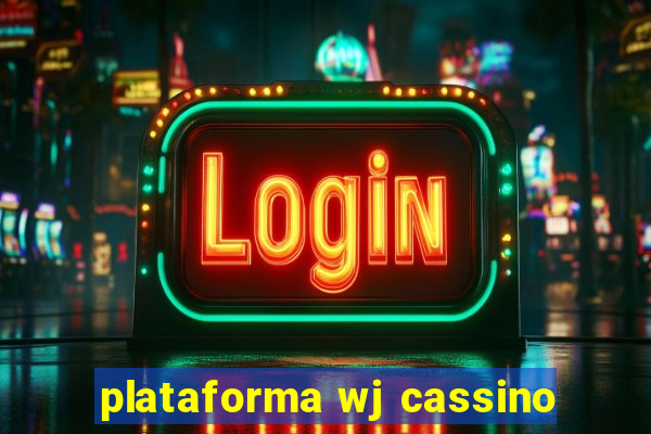 plataforma wj cassino